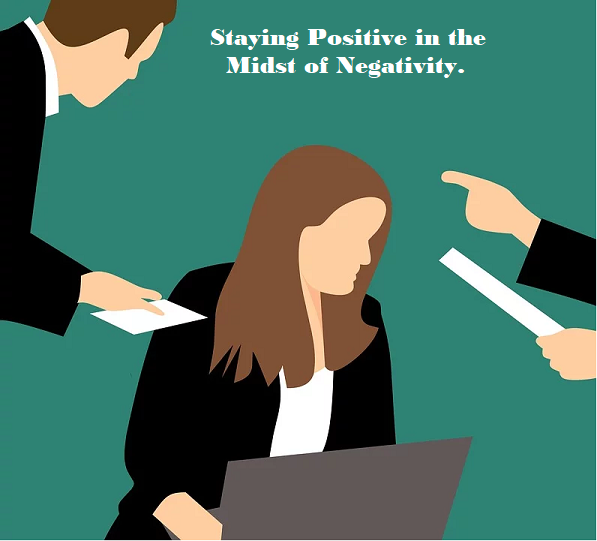 Staying Positive Amidst Negativity